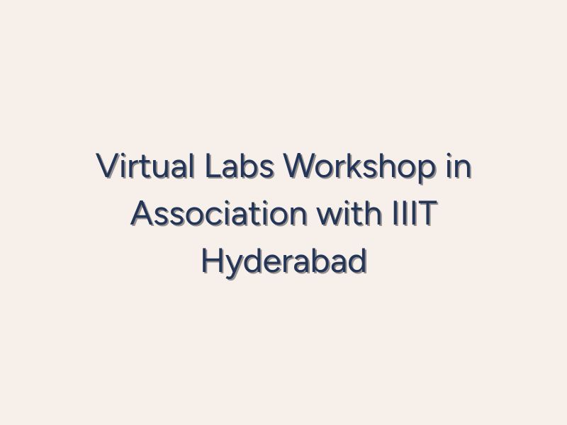 Virtual Labs Workshop in Association with IIIT Hyderabad