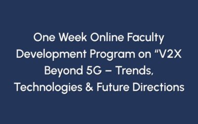 Upcoming Event: One Week Online Faculty Development Program on “V2X Beyond 5G – Trends, Technologies & Future Directions